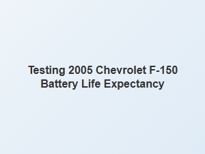 Testing Chevrolet F150 Battery Life Expectancy