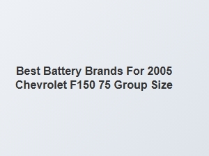 Top Battery Brands for Chevrolet F150 Group 75