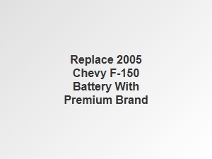 Replacing a Chevy F-150 Battery with Premium Brands