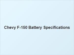 Verifying Battery Specifications for Chevrolet F-Series Compatibility